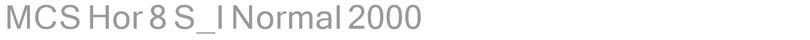 MCS Hor 8 S_I Normal 2000 font preview